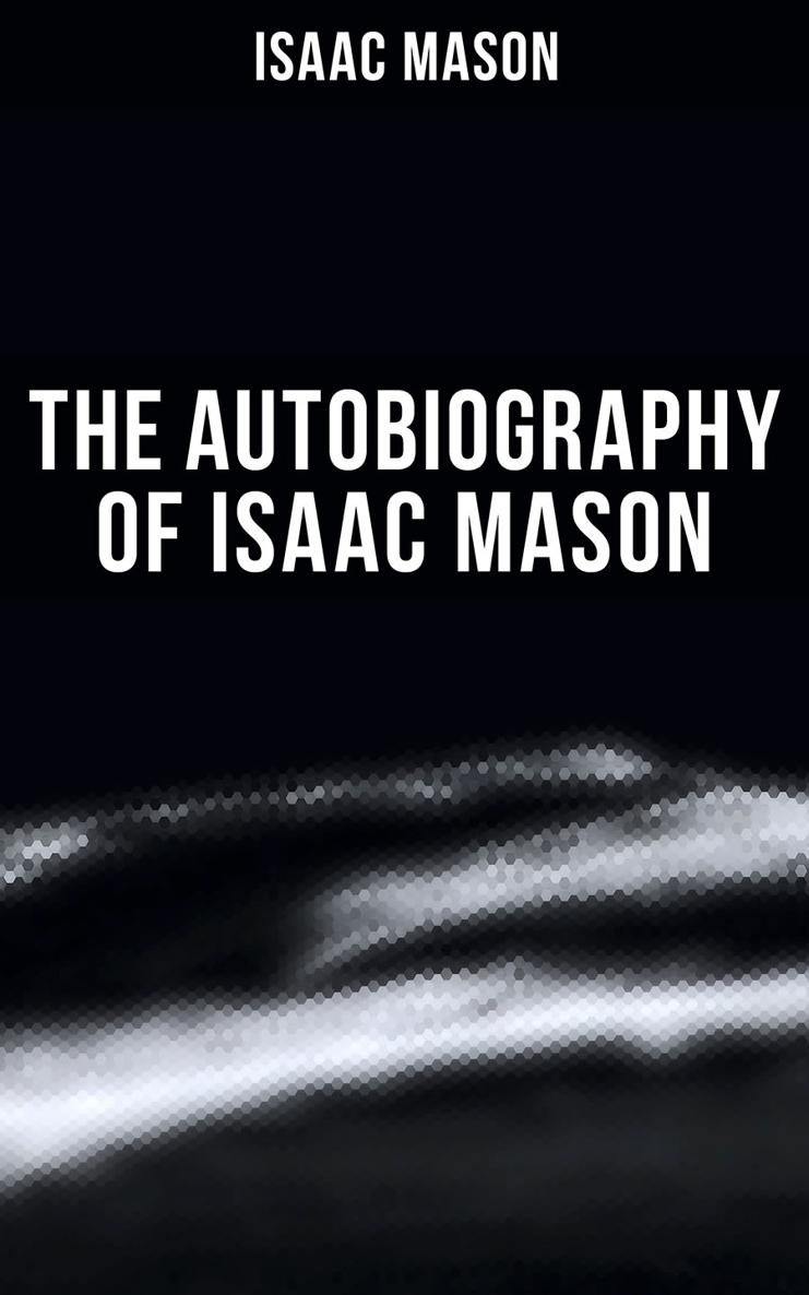 Isaac Mason The Autobiography of Isaac Mason Published by Books - Advanced - photo 1