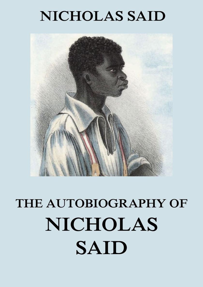 The Autobiography Of Nicholas Said A Native Of Bornou Eastern Soudan - photo 1