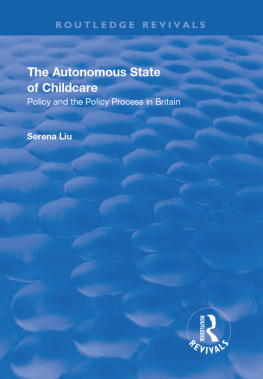 Serena Liu - The Autonomous State of Childcare: Policy and the Policy Process in Britain