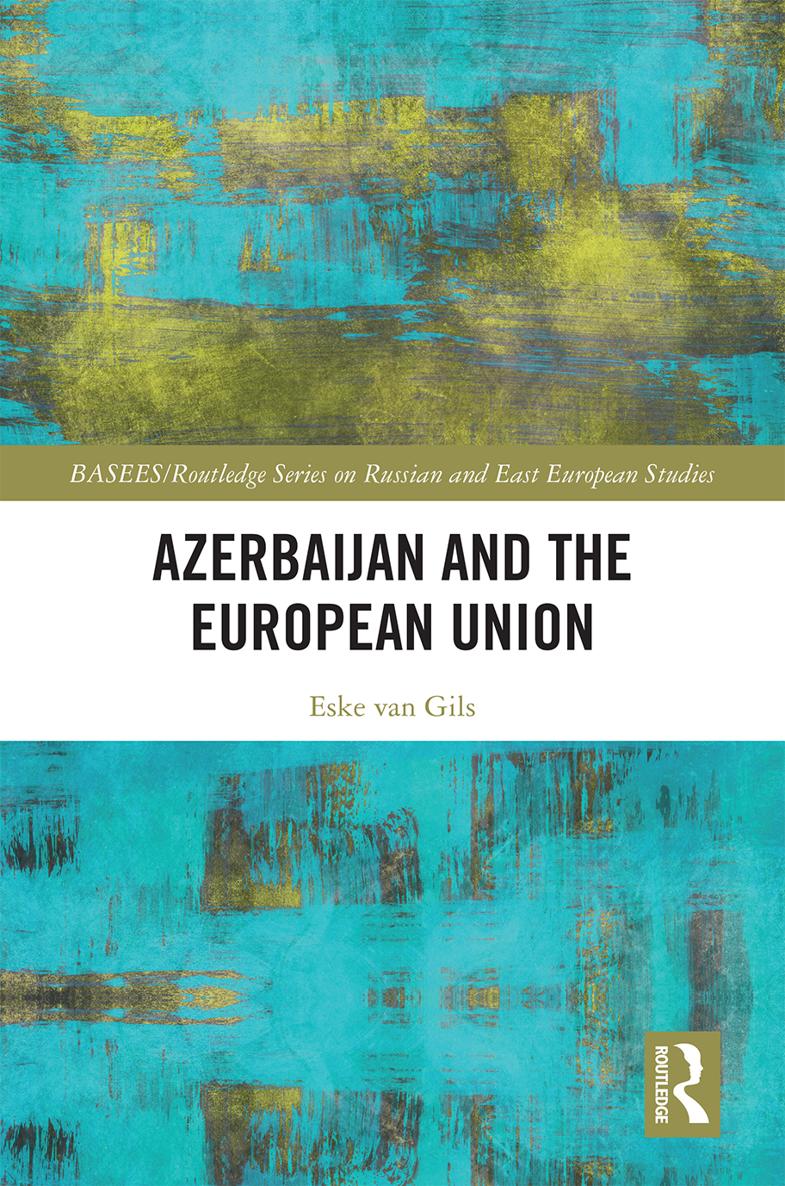 Azerbaijan and the European Union This book provides a comprehensive and - photo 1