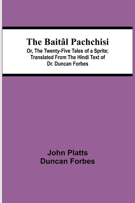 THE BAITL PACHCHISI Or The Twenty-Five Tales Of a Sprite By John Platts - photo 1