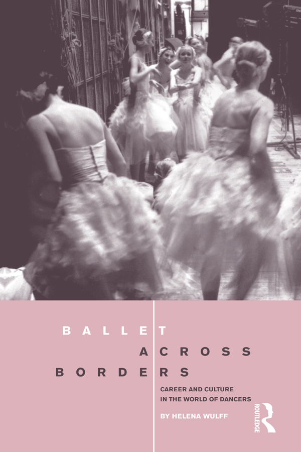 Ballet Across Borders First published 1998 by Berg Publishers Published 2020 - photo 1