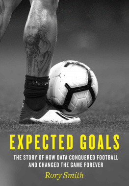 Rory Smith - Expected Goals: The story of how data conquered football and changed the game forever
