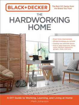 Mark Johanson Black & Decker The Hardworking Home: A DIY Guide to Working, Learning, and Living at Home (