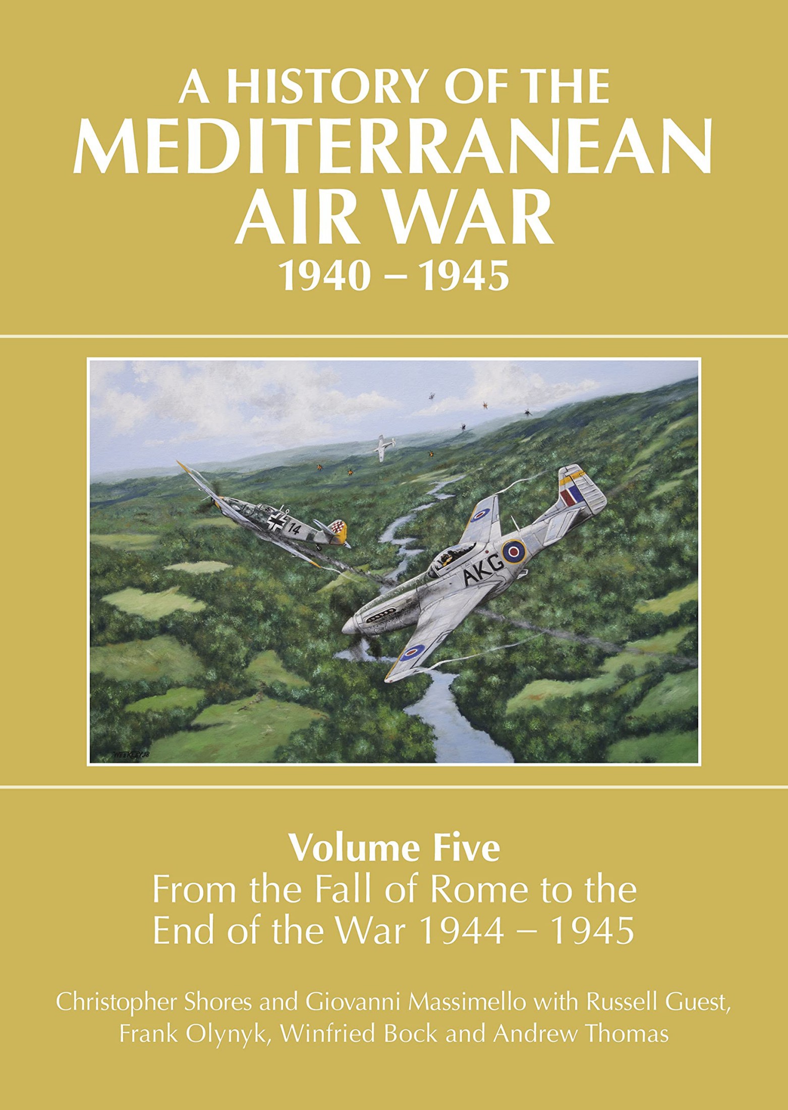 A History of the Mediterranean Air War 1940-1945 Volume 5 From the Fall of Rome to the End of the War 1944-1945 - photo 1