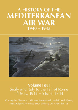 Russell Guest A History of the Mediterranean Air War, 1940-1945, Volume 4: Sicily and Italy to the fall of Rome 14 May, 1943 – 5 June, 1944