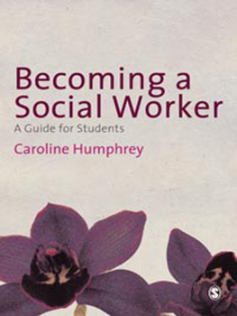 Caroline Humphrey Becoming a Social Worker: A Guide for Students