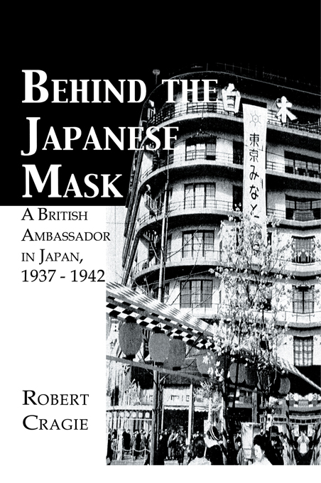 BEHIND THE JAPANESE MASK Written by His Majestys Ambassador to Japan - photo 1