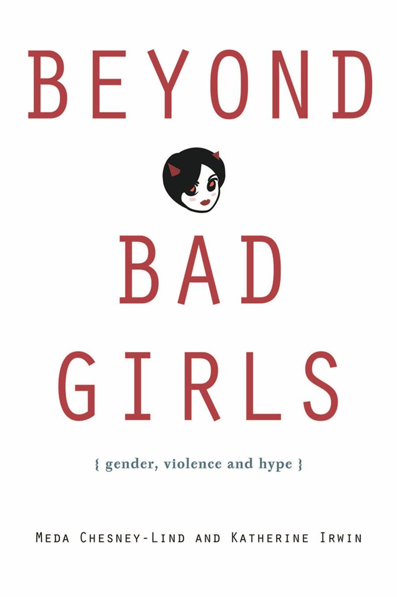 Beyond Bad Girls Gender Violence and Hype - image 1