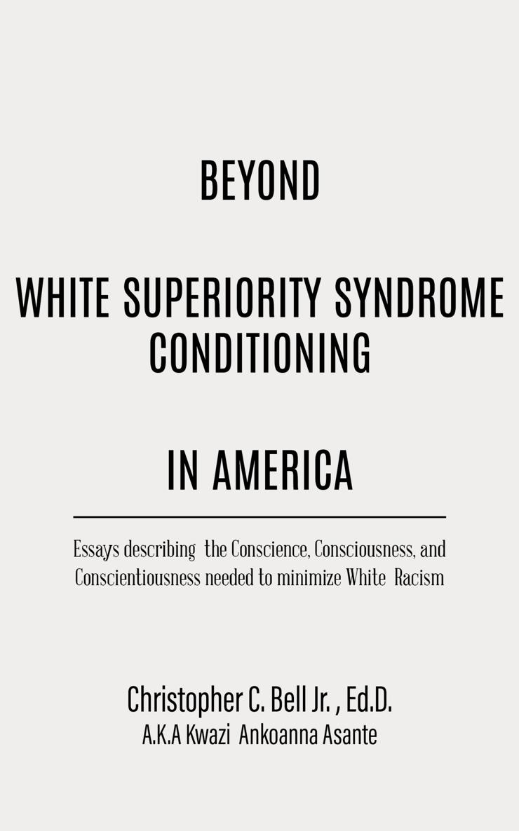 Beyond White Superiority Syndrome Conditioning in America Copyright 2019 by - photo 1