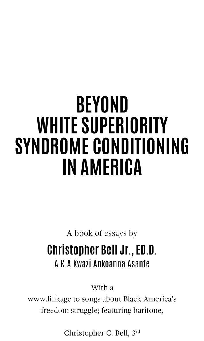 Contents BEYOND WHITE SUPERIORITY SYNDROME WSS CONDITIONING Confronting - photo 3