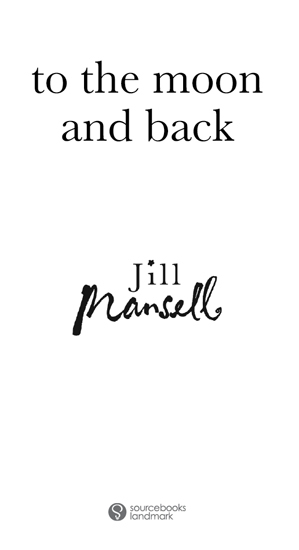 Copyright Copyright 2011 by Jill Mansell Cover and internal design 2011 by - photo 2