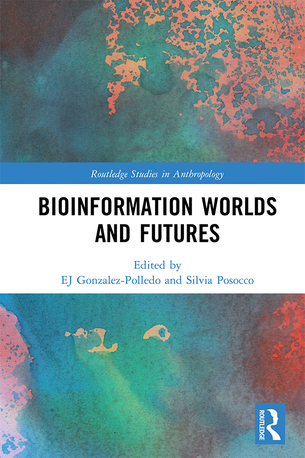 Bioinformation Worlds and Futures This book sets out to define and consolidate - photo 1