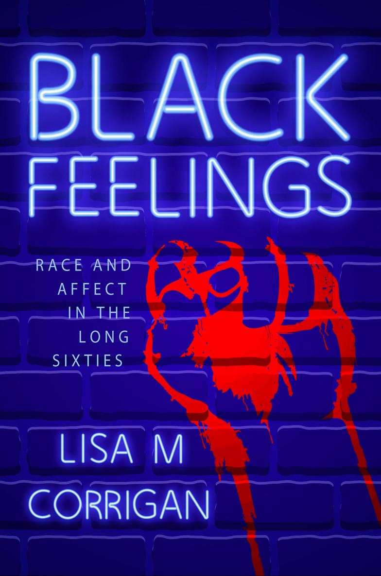 Black Feelings Race and Affect in the Long Sixties - image 1