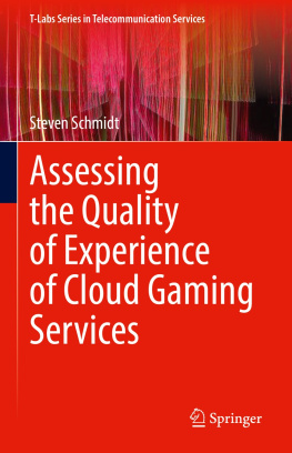 Steven Schmidt - Assessing the Quality of Experience of Cloud Gaming Services (T-Labs Series in Telecommunication Services)