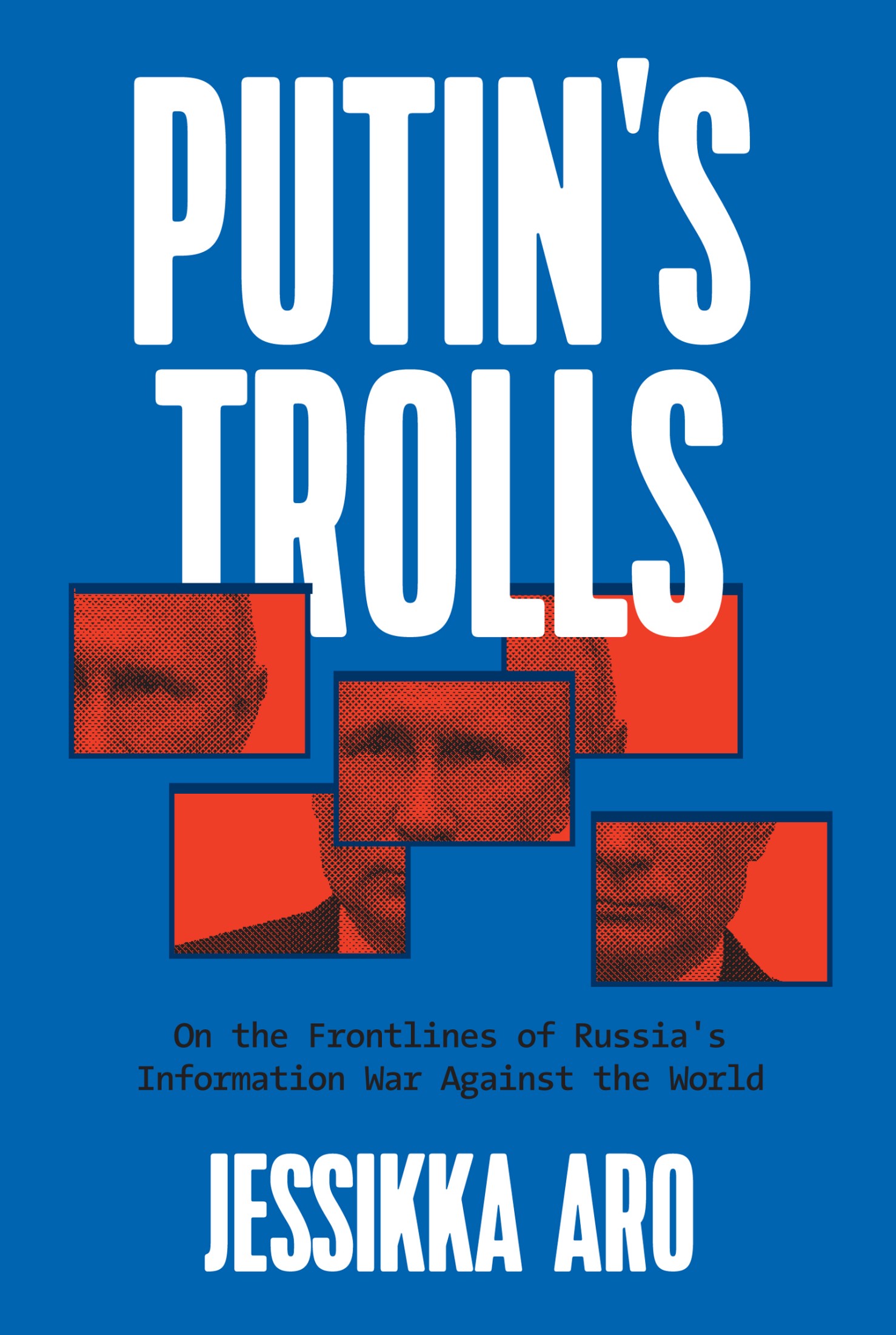 PUTINS TROLLS ON THE FRONTLINES OF RUSSIAS INFORMATION WAR AGAINST THE WORLD - photo 1