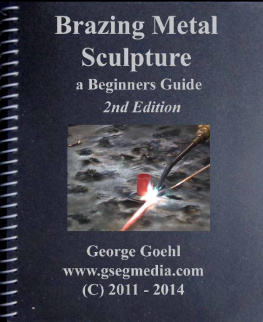 George Goehl - Brazing Metal Sculpture