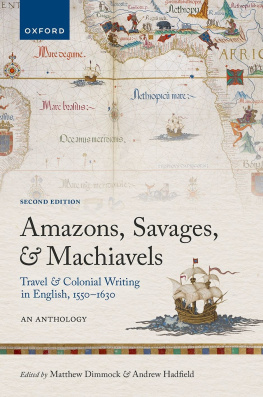 Matthew Dimmock - Amazons, Savages, and Machiavels: Travel and Colonial Writing in English, 1550-1630: An Anthology