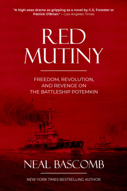Neal Bascomb - Red Mutiny: Freedom, Revolution, and Revenge on the Battleship Potemkin