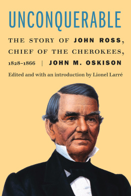 John M. Oskison - Unconquerable: The Story of John Ross, Chief of the Cherokees, 1828–1866