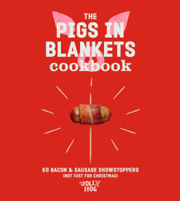 The Jolly Hog The Pigs in Blankets Cookbook: 50 Bacon & Sausage Showstoppers (not just for Christmas)