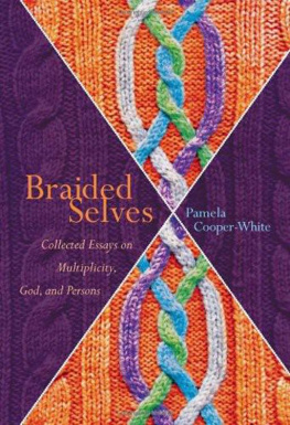 Pamela Cooper-white - Braided Selves: Collected Essays on Multiplicity, God, and Persons