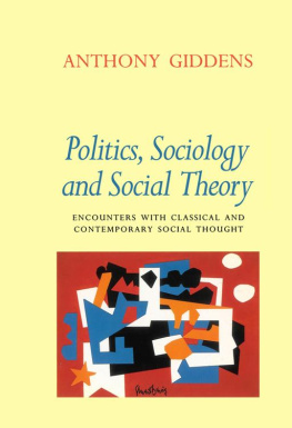 Anthony Giddens - Politics, Sociology and Social Theory
