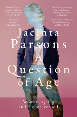 Jacinta Parsons - A Question of Age: Women, ageing and the forever self