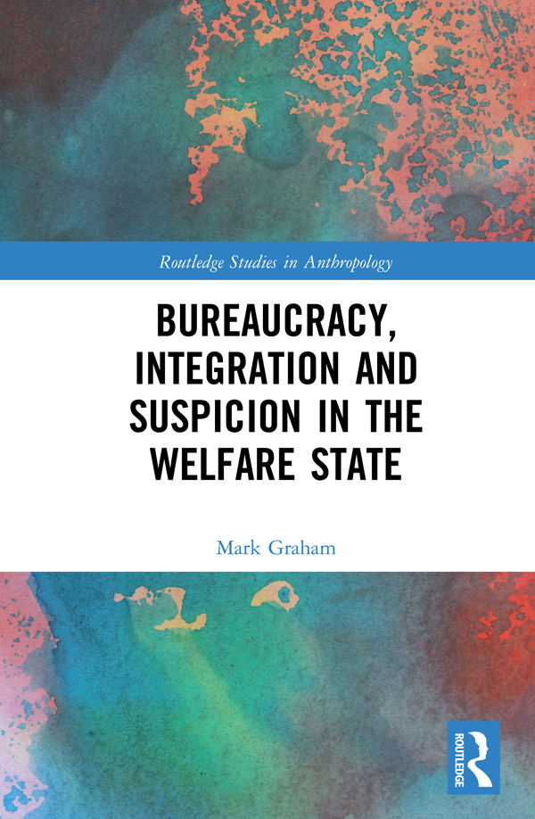 Bureaucracy Integration and Suspicion in the Welfare State This book explores - photo 1