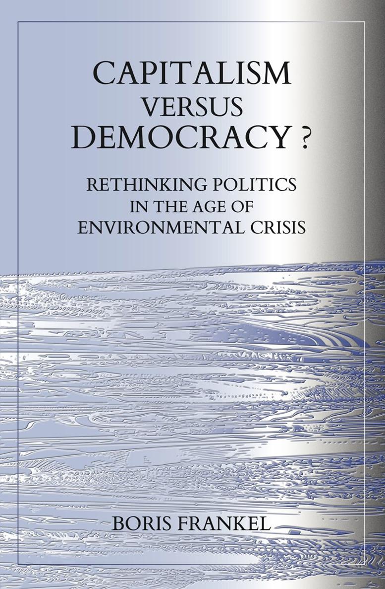 Also by Boris Frankel Democracy Versus Sustainability Fictions of - photo 1