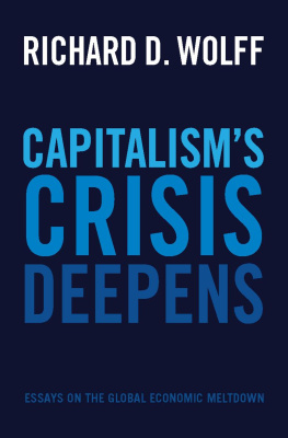 Richard D. Wolff Capitalisms Crisis Deepens: Essays on the Global Economic Meltdown