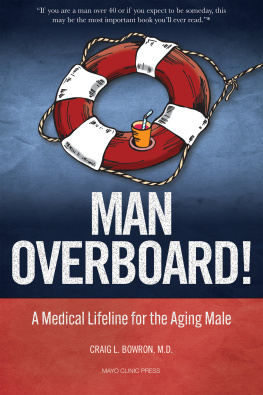 Craig Bowron M.D. - Man Overboard! : A Medical Lifeline for the Aging Male