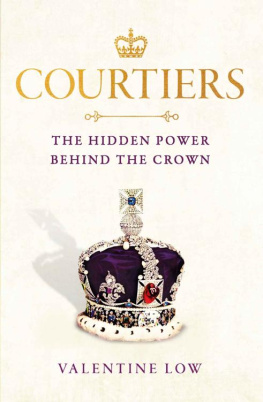 Valentine Low - Courtiers: The inside story of the Palace power struggles from the Royal correspondent who revealed the bullying allegations
