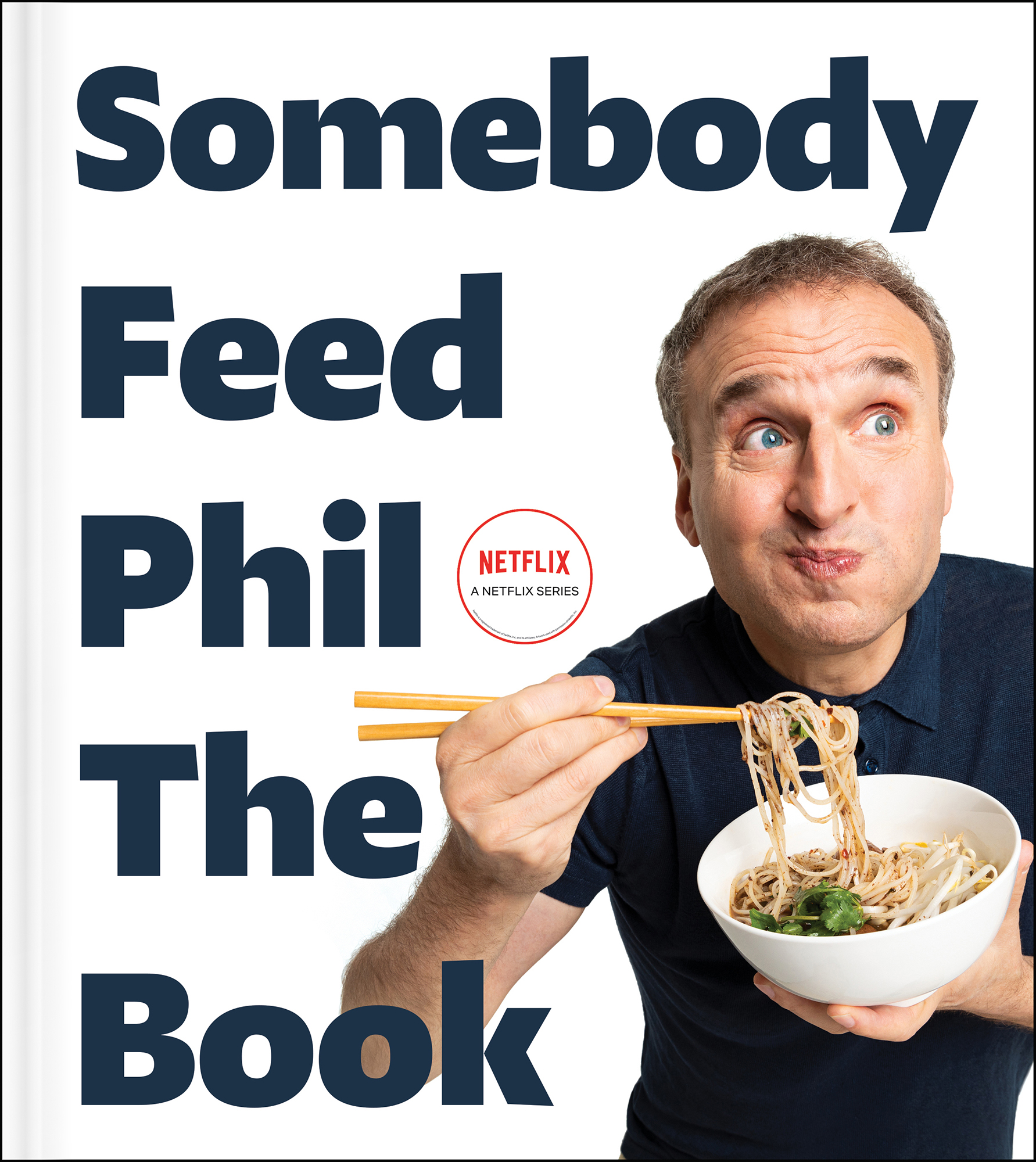 Somebody Feed Phil the Book Netflix A Netflix Series I hope Ive been a - photo 1