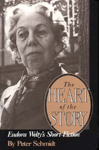 title The Heart of the Story Eudora Weltys Short Fiction author - photo 1