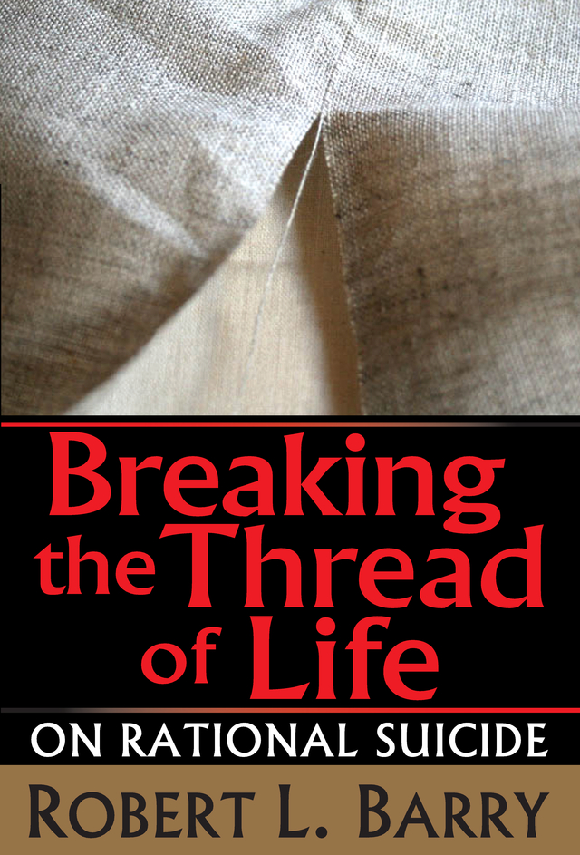 Breaking the Thread of Life Breaking the Thread of Life On Rational Suicide - photo 1