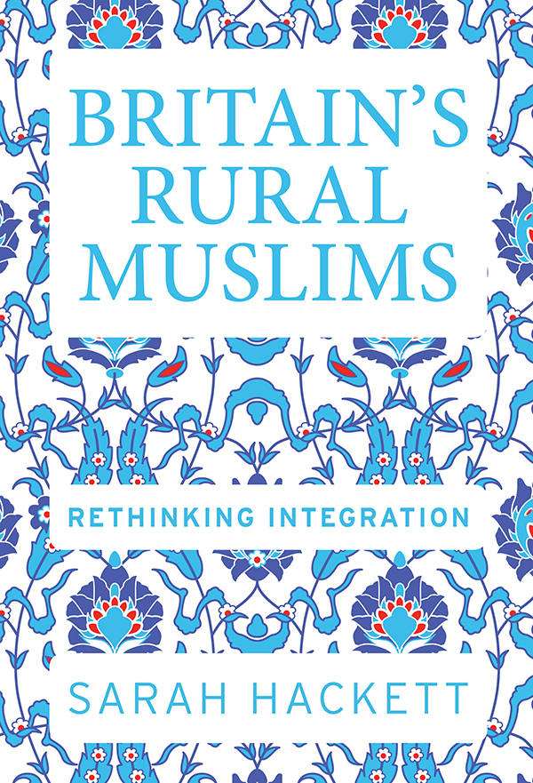 Britains rural Muslims Britains rural Muslims Rethinking integration Sarah - photo 1