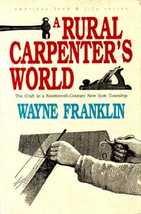 title A Rural Carpenters World The Craft in a Nineteenth-century New - photo 1