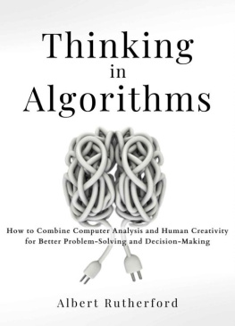 Albert Rutherford - Thinking in Algorithms: How to Combine Computer Analysis and Human Creativity for Better Problem-Solving and Decision-Making