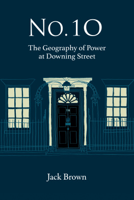 Jack Brown - No. 10: The Geography of Power at Dowing Street: The Geography of Power at Dowing Street
