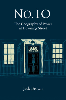 Jack Brown No. 10: The Geography of Power at Dowing Street: The Geography of Power at Dowing Street