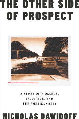 Nicholas Dawidoff The Other Side of Prospect: A Story of Violence, Injustice, and the American City