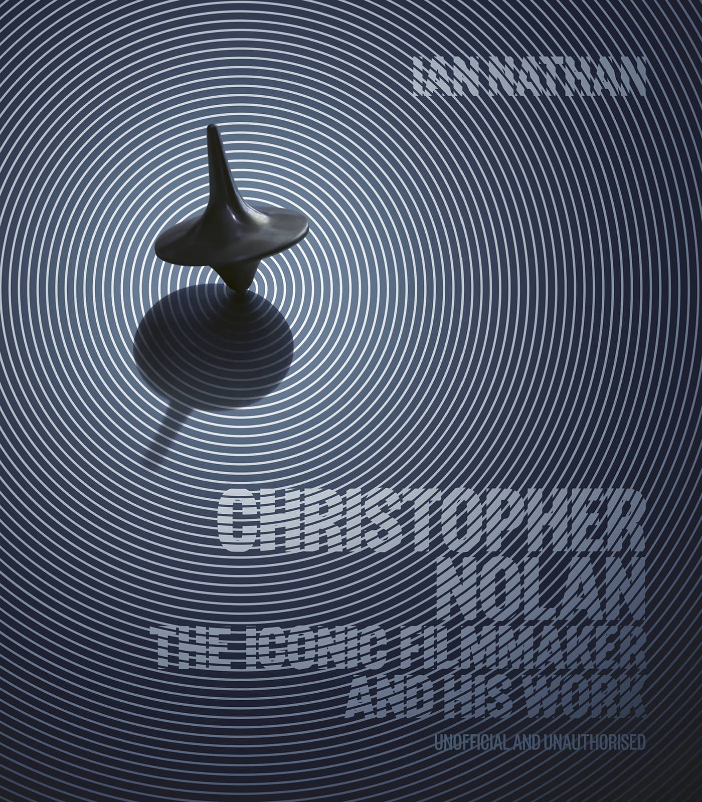 CHRISTOPHER NOLAN THE ICONIC FILMMAKER AND HIS FILMS Ian Nathan UNOFFICIAL - photo 1