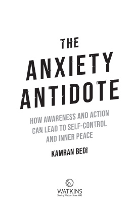 Kamran Bedi - The Anxiety Antidote: How awareness and action can lead to self-control and inner peace