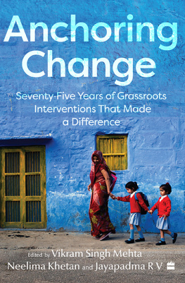 Vikram Singh Mehta - Anchoring Change: Seventy-Five Years of Grassroots Intervention That Made a Difference