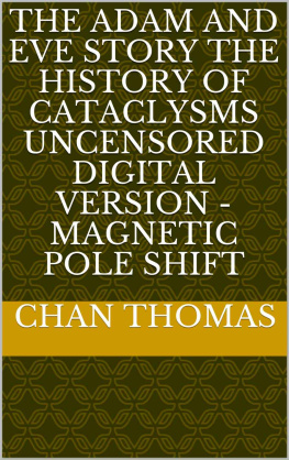 Chan Thomas The Adam And Eve Story The History Of Cataclysms Uncensored Digital Version - Magnetic Pole Shift