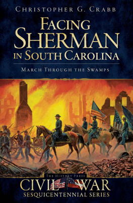 Christopher G. Crabb Facing Sherman in South Carolina: March Through the Swamps