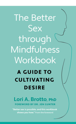 Lori Brotto - The Better Sex Through Mindfulness Workbook: a Guide to Cultivating Desire