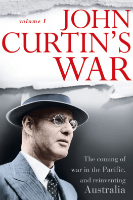 John Edwards John Curtins War: The Coming of War in the Pacific, and Reinventing Australia