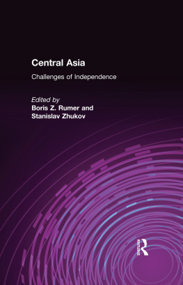 Boris Z. Rumer Central Asia: Challenges of Independence